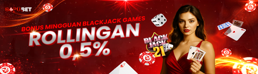 BONUS MINGGUAN BLACKJACK 0.5%
